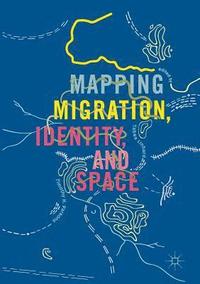 bokomslag Mapping Migration, Identity, and Space