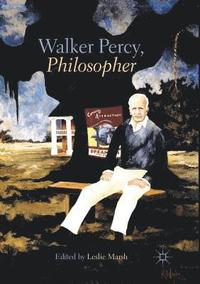 bokomslag Walker Percy, Philosopher
