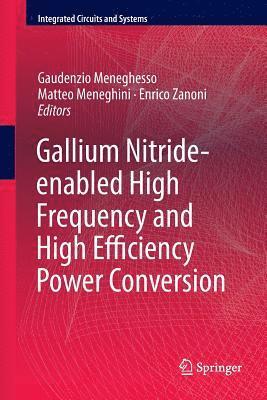 Gallium Nitride-enabled High Frequency and High Efficiency Power Conversion 1