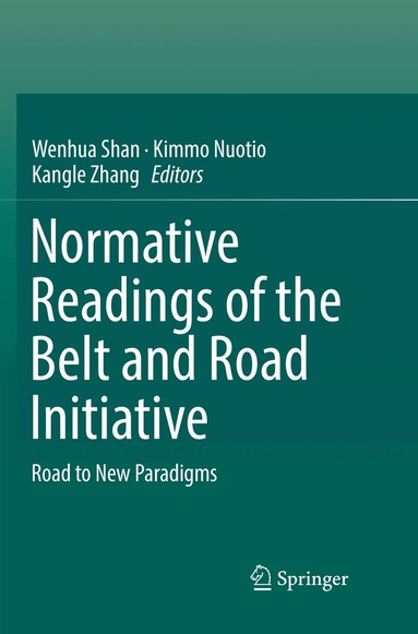 Wenhua Shan, Kimmo Nuotio, Kangle Zhang - Normative Readings of the Belt and Road Initiative, Häftad