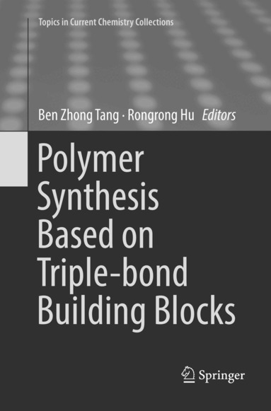 Ben Zhong Tang, Rongrong Hu - Polymer Synthesis Based on Triple-bond Building Blocks, Häftad