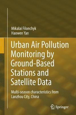 Mikalai Filonchyk, Haowen Yan - Urban Air Pollution Monitoring by Ground-Based Stations and Satellite Data, Häftad