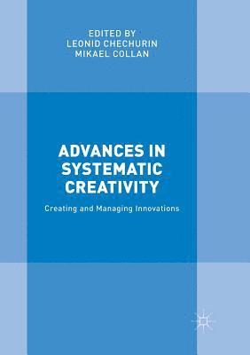 Leonid Chechurin, Mikael Collan - Advances in Systematic Creativity, Häftad