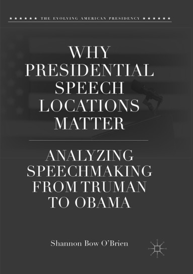 bokomslag Why Presidential Speech Locations Matter