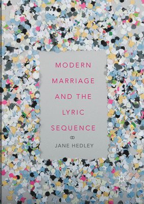 Modern Marriage and the Lyric Sequence 1