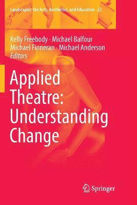 bokomslag Applied Theatre: Understanding Change