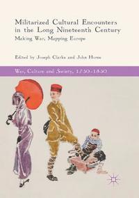 bokomslag Militarized Cultural Encounters in the Long Nineteenth Century