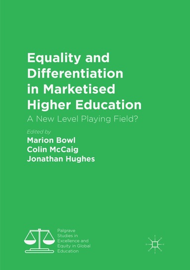 Marion Bowl, Colin McCaig, Jonathan Hughes - Equality and Differentiation in Marketised Higher Education, Häftad