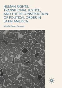 bokomslag Human Rights, Transitional Justice, and the Reconstruction of Political Order in Latin America