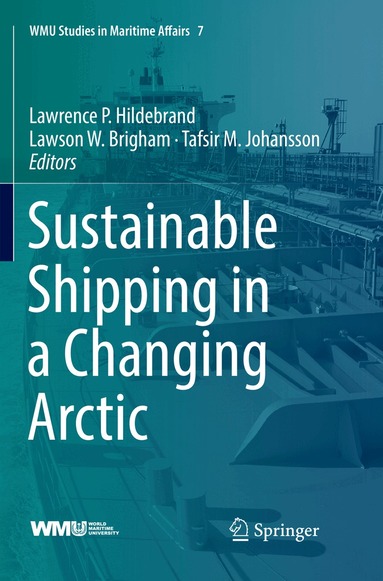 Lawrence P. Hildebrand, Lawson W. Brigham, Tafsir M. Johansson - Sustainable Shipping in a Changing Arctic, Häftad