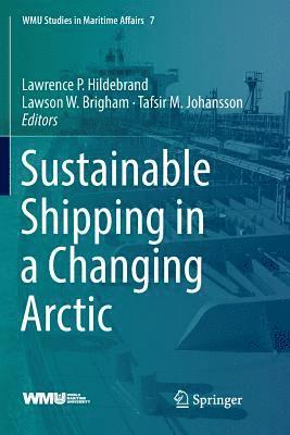 Sustainable Shipping in a Changing Arctic 1