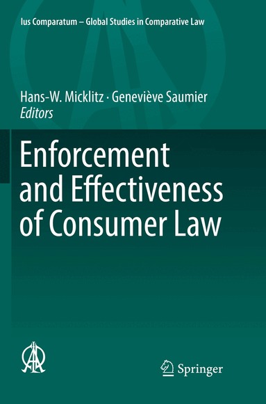 Hans-W. Micklitz, Geneviève Saumier - Enforcement and Effectiveness of Consumer Law, Häftad