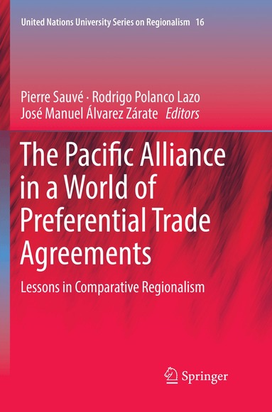 Pierre Sauvé, Rodrigo Polanco Lazo, José Manuel Álvarez Zárate - Pacific Alliance in a World of Preferential Trade Agreements, Häftad
