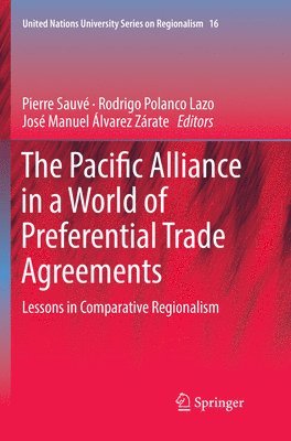 Pierre Sauvé, Rodrigo Polanco Lazo, José Manuel Álvarez Zárate - Pacific Alliance in a World of Preferential Trade Agreements, Häftad
