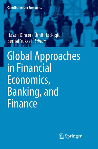 Hasan Dincer, Ümit Hacioglu, Serhat Yüksel - Global Approaches in Financial Economics, Banking, and Finance, Häftad
