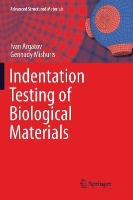 Indentation Testing of Biological Materials 1