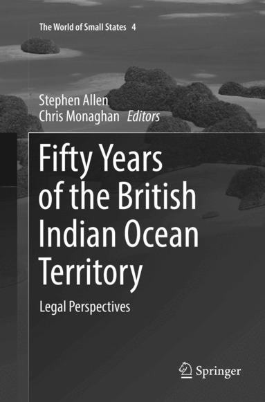 Stephen Allen, Chris Monaghan - Fifty Years of the British Indian Ocean Territory, Häftad