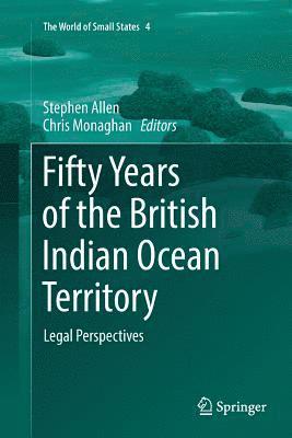 Stephen Allen, Chris Monaghan - Fifty Years of the British Indian Ocean Territory, Häftad