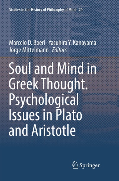 Marcelo D. Boeri, Yasuhira Y. Kanayama, Jorge Mittelmann - Soul and Mind in Greek Thought. Psychological Issues in Plato and Aristotle, Häftad