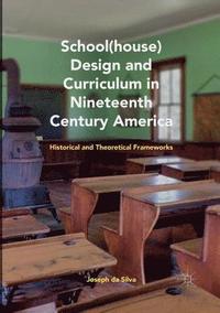bokomslag School(house) Design and Curriculum in Nineteenth Century America