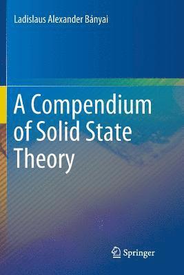 Ladislaus Alexander Bányai, Ladislaus Alexander Banyai - Compendium of Solid State Theory, Häftad