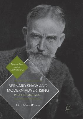 Christopher Wixson - Bernard Shaw and Modern Advertising, Häftad