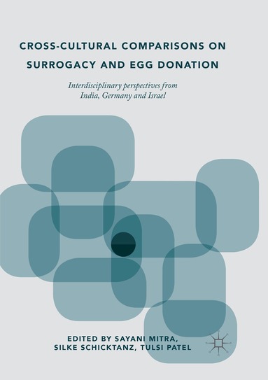 Sayani Mitra, Silke Schicktanz, Tulsi Patel - Cross-Cultural Comparisons on Surrogacy and Egg Donation, Häftad