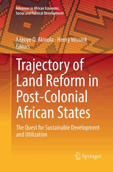 Adeoye O. Akinola, Henry Wissink - Trajectory of Land Reform in Post-Colonial African States, Häftad