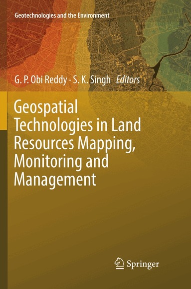 G. P. Obi Reddy, S. K. Singh - Geospatial Technologies in Land Resources Mapping, Monitoring and Management, Häftad