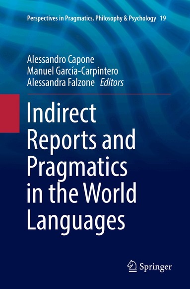 Alessandro Capone, Manuel García-Carpintero, Alessandra Falzone - Indirect Reports and Pragmatics in the World Languages, Häftad