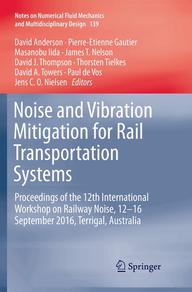 David Anderson, Pierre-Etienne Gautier, Masanobu Iida, James T. Nelson, David J. Thompson, Thorsten Tielkes, David A. Towers, Paul de Vos, Jens C. O Nielsen - Noise and Vibration Mitigation for Rail Transportation Systems, Häftad