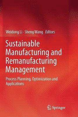 Weidong Li, Sheng Wang - Sustainable Manufacturing and Remanufacturing Management, Häftad
