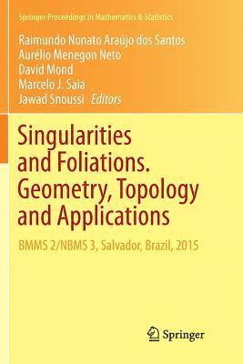 bokomslag Singularities and Foliations. Geometry, Topology and Applications