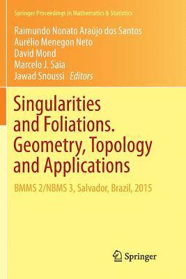 Singularities and Foliations. Geometry, Topology and Applications 1