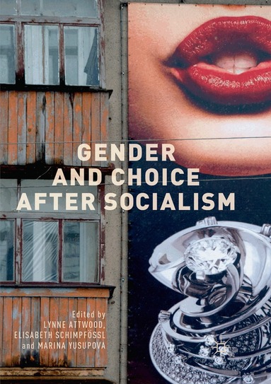 Lynne Attwood, Elisabeth Schimpfössl, Marina Yusupova - Gender and Choice after Socialism, Häftad