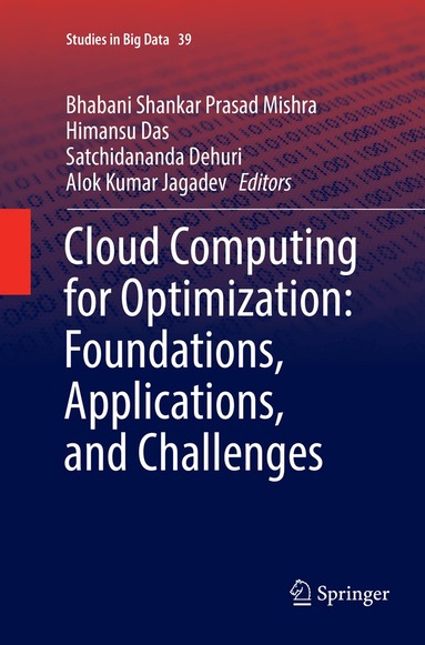 Bhabani Shankar Prasad Mishra, Himansu Das, Satchidananda Dehuri, Alok Kumar Jagadev - Cloud Computing for Optimization: Foundations, Applications, and Challenges, Häftad