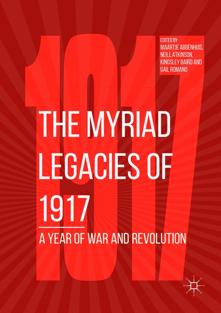 Maartje Abbenhuis, Neill Atkinson, Kingsley Baird, Gail Romano - Myriad Legacies of 1917, Häftad