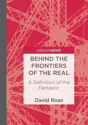 David Roas - Behind the Frontiers of the Real: A Definition of the Fantastic, Häftad