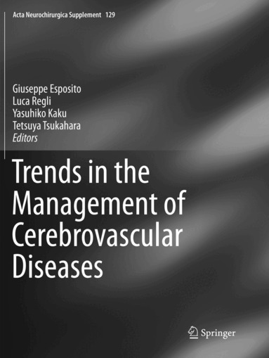 Giuseppe Esposito, Luca Regli, Yasuhiko Kaku, Tetsuya Tsukahara - Trends in the Management of Cerebrovascular Diseases, Häftad
