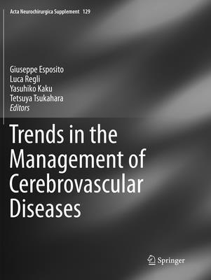 Giuseppe Esposito, Luca Regli, Yasuhiko Kaku, Tetsuya Tsukahara - Trends in the Management of Cerebrovascular Diseases, Häftad
