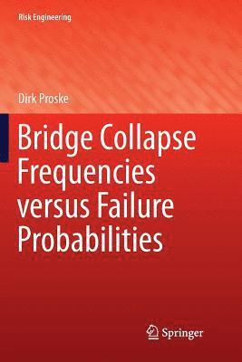 Bridge Collapse Frequencies versus Failure Probabilities 1