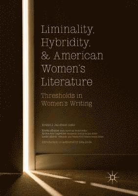 Liminality, Hybridity, and American Women's Literature 1