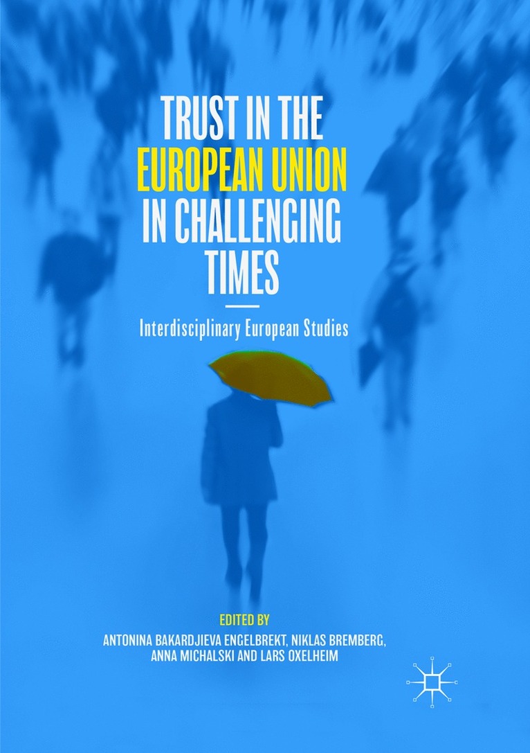 Antonina Bakardjieva Engelbrekt, Niklas Bremberg, Anna Michalski, Lars Oxelheim - Trust in the European Union in Challenging Times, Häftad