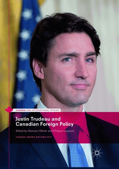Norman Hillmer, Philippe Lagassé - Justin Trudeau and Canadian Foreign Policy, Häftad