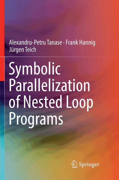 Alexandru-Petru Tanase, Frank Hannig, Jürgen Teich - Symbolic Parallelization of Nested Loop Programs, Häftad