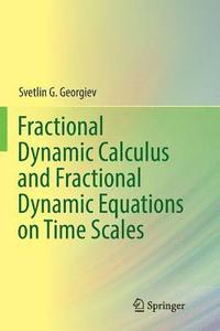 bokomslag Fractional Dynamic Calculus and Fractional Dynamic Equations on Time Scales