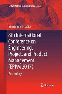 bokomslag 8th International Conference on Engineering, Project, and Product Management (EPPM 2017)
