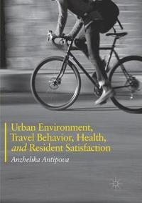 bokomslag Urban Environment, Travel Behavior, Health, and Resident Satisfaction