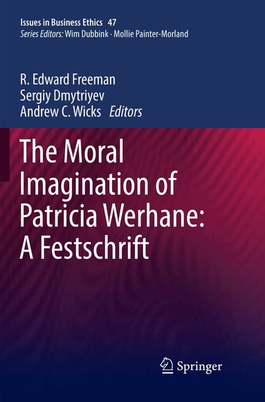 R. Edward Freeman, Sergiy Dmytriyev, Andrew C. Wicks - Moral Imagination of Patricia Werhane: A Festschrift, Häftad