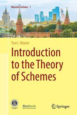 Yuri I. Manin - Introduction to the Theory of Schemes, Häftad